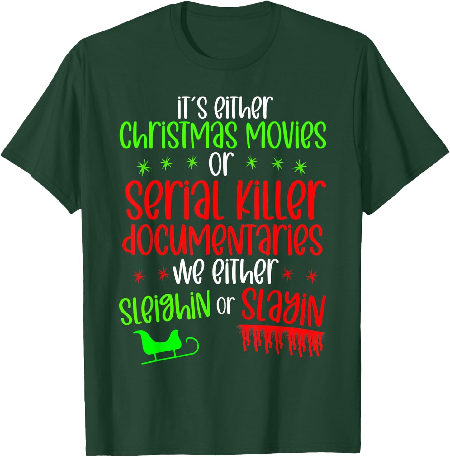 It’s either serial killer documentaries or Christmas movies T-Shirt - T-Shirt | Forest