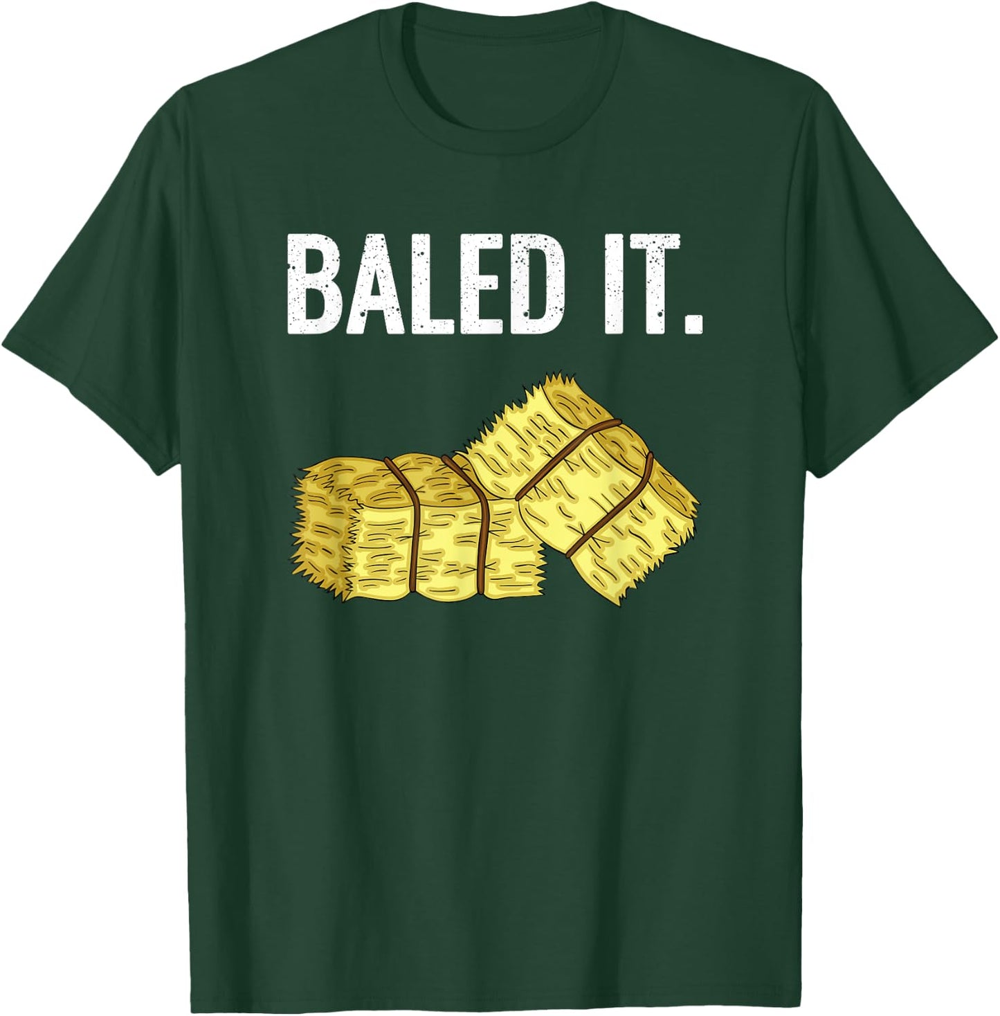 Baled It. Farmer Hay Baling Bale Joke Gift T-Shirt - T-Shirt | Forest