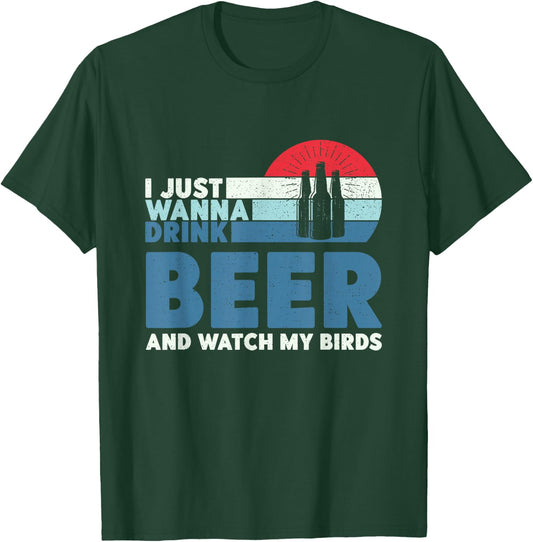 I just wanna drink beer and watch my birds T-Shirt - T-Shirt | Forest