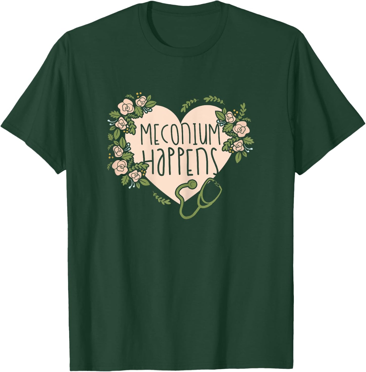 Midwife Doula - Midwifery Meconium Happens T-Shirt - T-Shirt | Forest