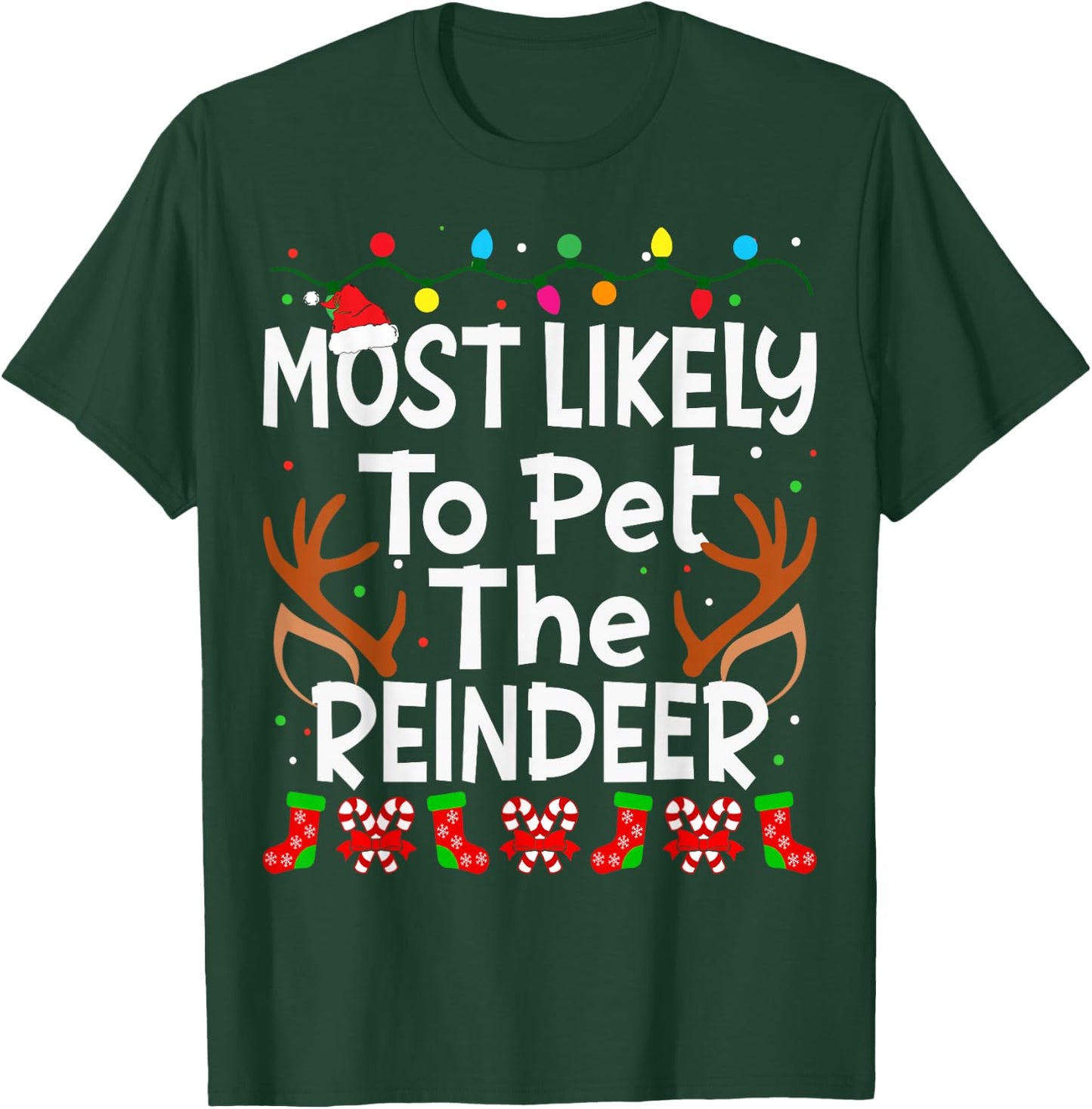 Most Likely To Pet The Reindeer Christmas Family Funny Joy T-Shirt - T-Shirt | Forest