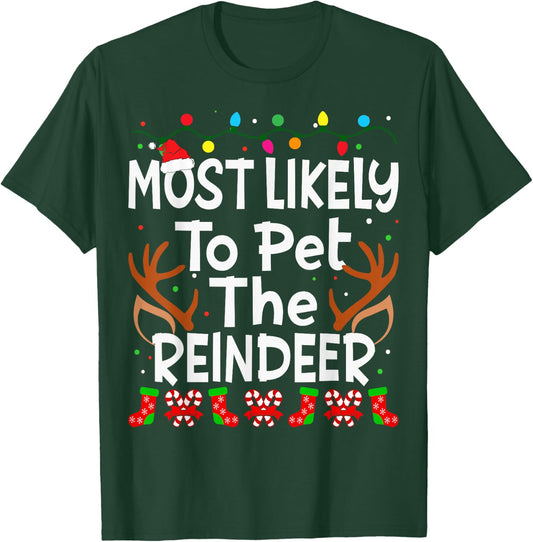 Most Likely To Pet The Reindeer Christmas Family Funny Joy T-Shirt - T-Shirt | Forest