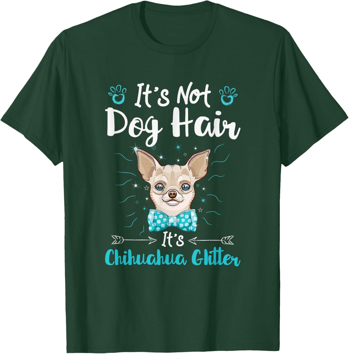 It's Not Dog Hair It's Chihuahua Glitter T-Shirt - T-Shirt | Forest