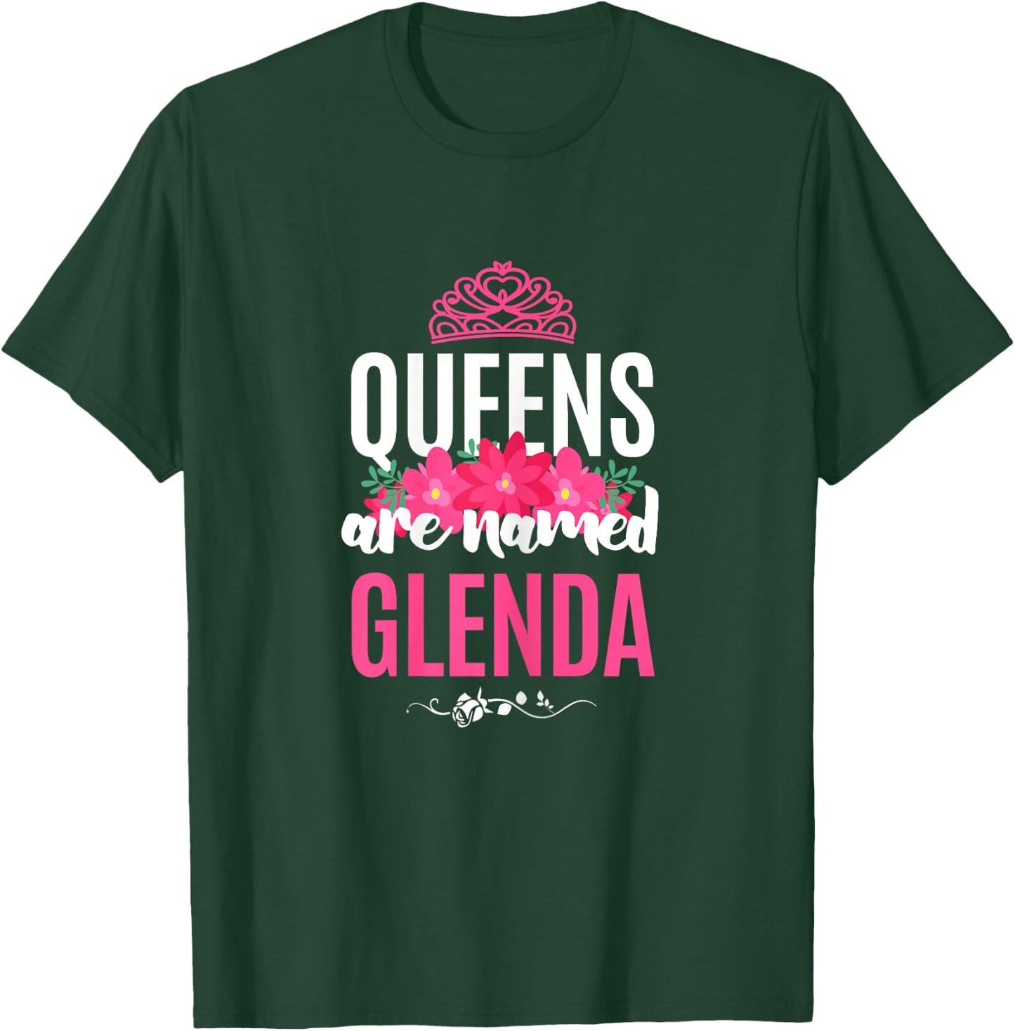 Queens Are Named Glenda Gift Pink Flower Custom Name B-Day T-Shirt - T-Shirt | Forest