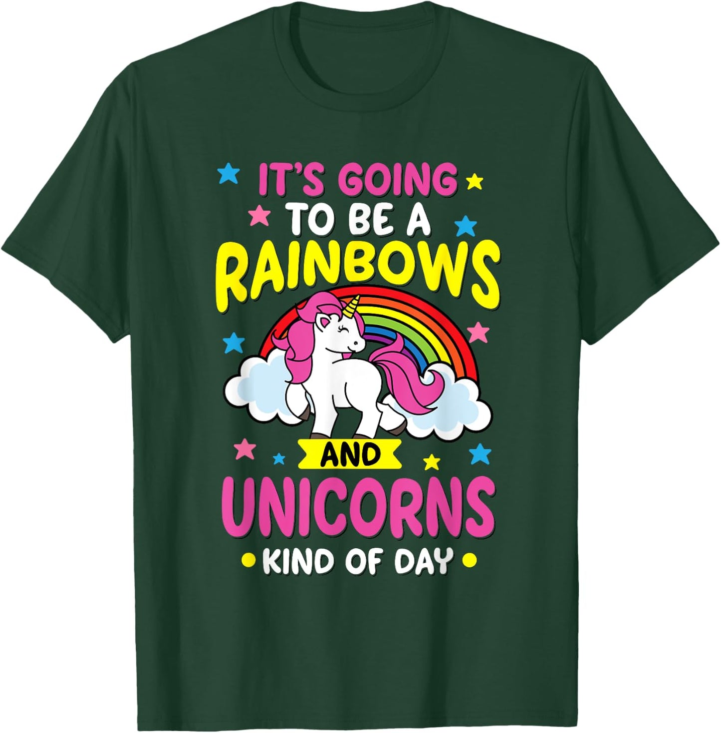 It's Going To Be A Rainbows and Unicorns Day Funny Gift T-Shirt - T-Shirt | Forest