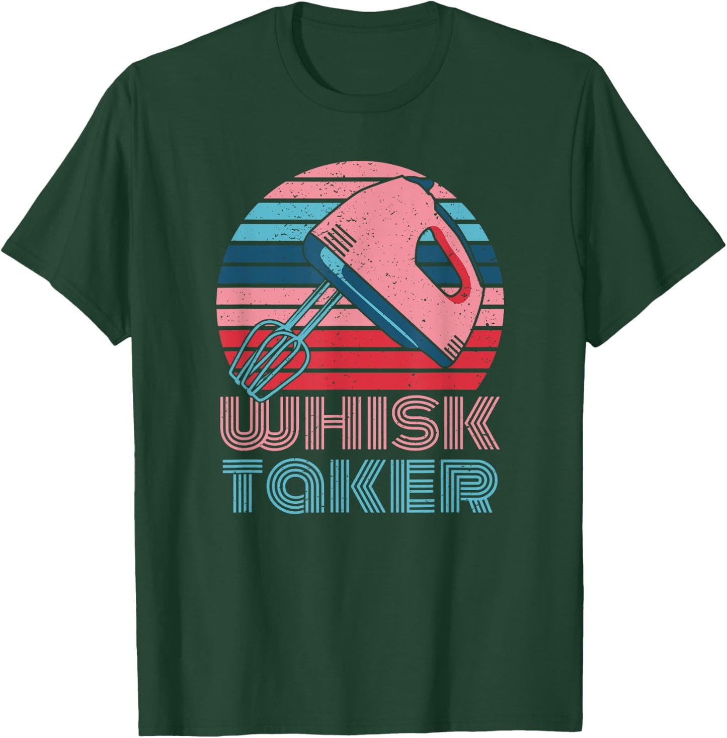 Whisk Taker Baking Pun Joke Cookies Cake Kitchen T-Shirt - T-Shirt | Forest