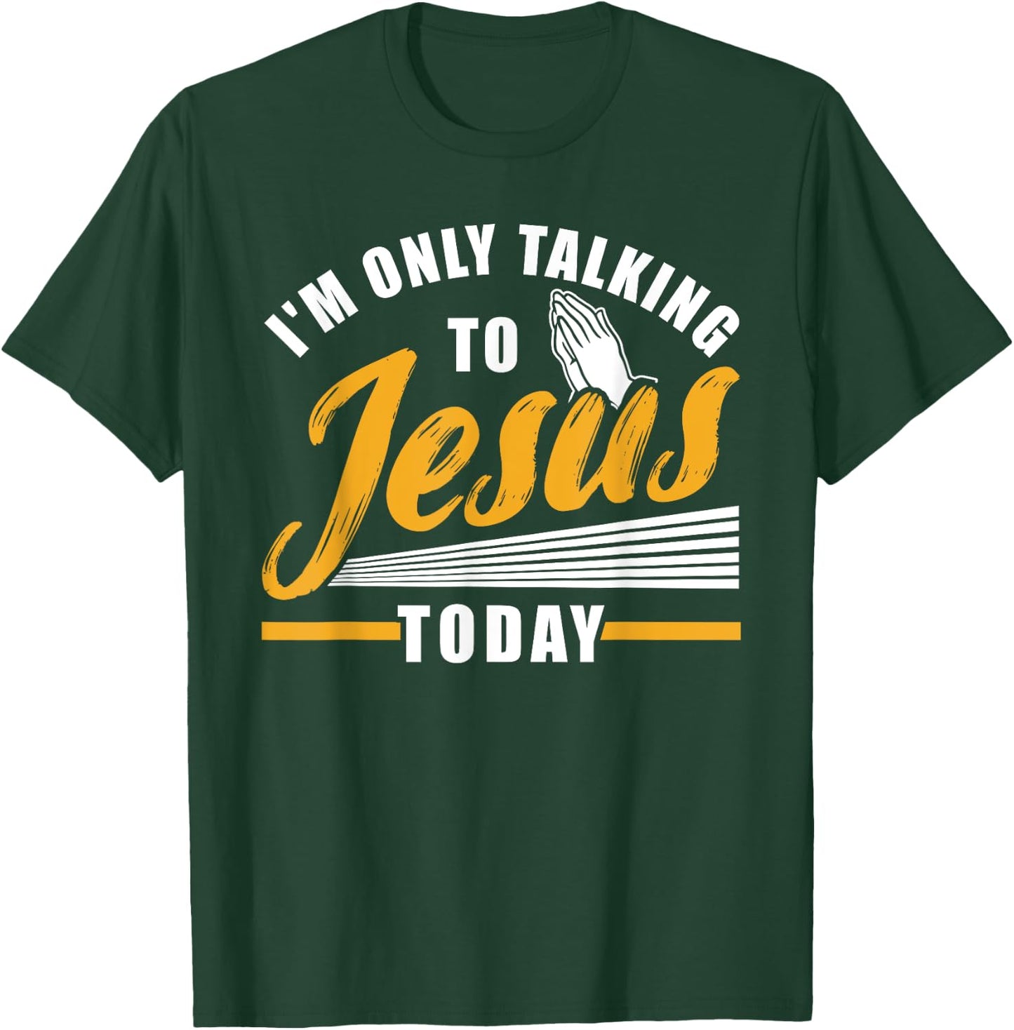 I'm only talking to Jesus today Christian T-Shirt - T-Shirt | Forest