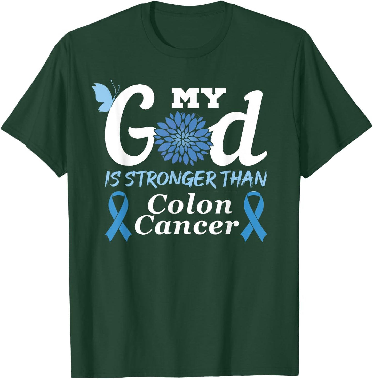 My God Is Stronger Than Colon Cancer Colorectal Cancer Month T-Shirt - T-Shirt | Forest