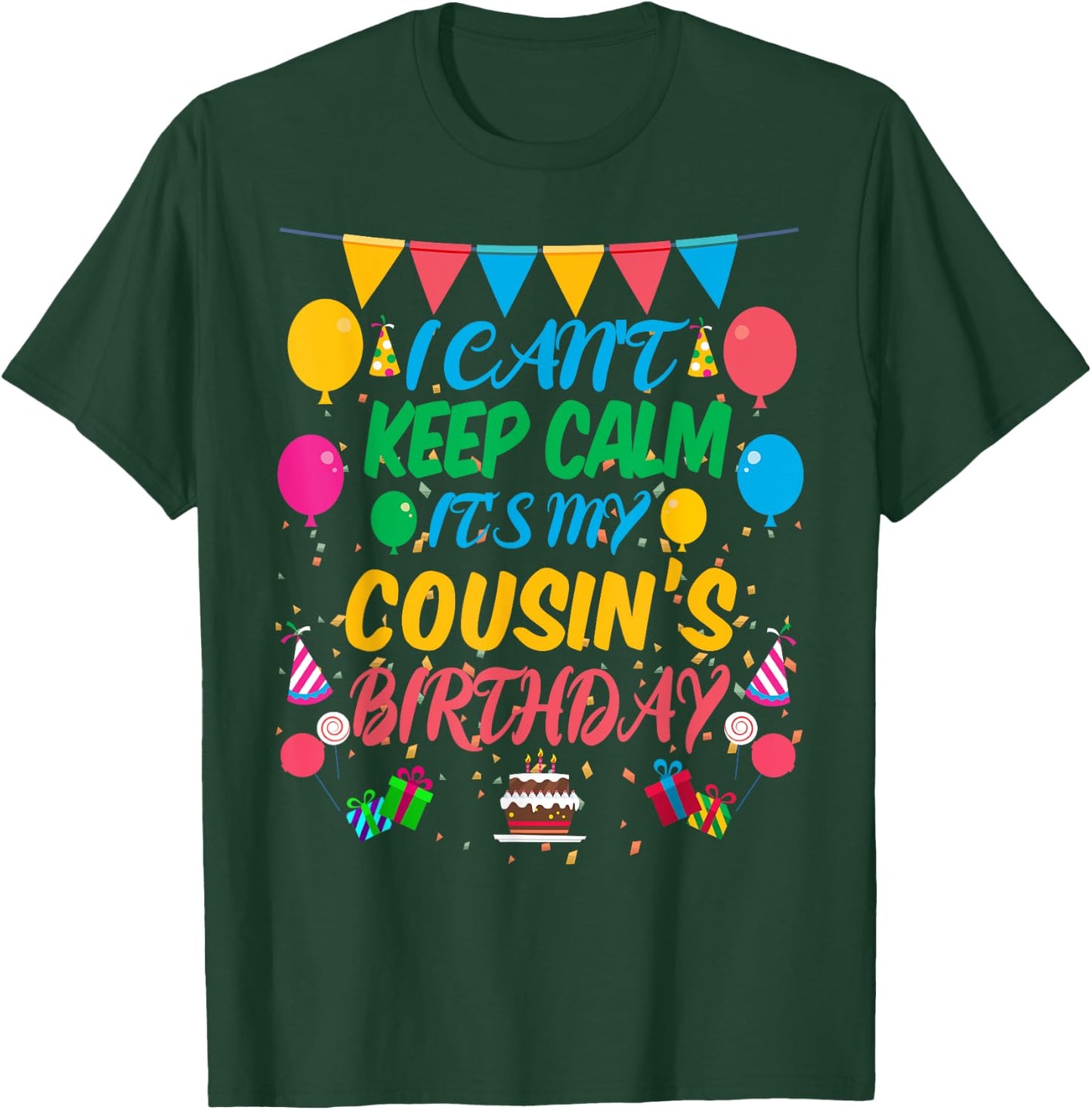 I Can't Keep Calm It's My Cousin Birthday T-Shirt - T-Shirt | Forest