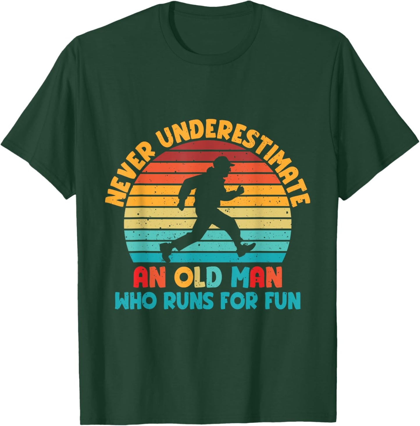 Never Underestimate An Old Man Who Runs For Fun T-Shirt - T-Shirt | Forest