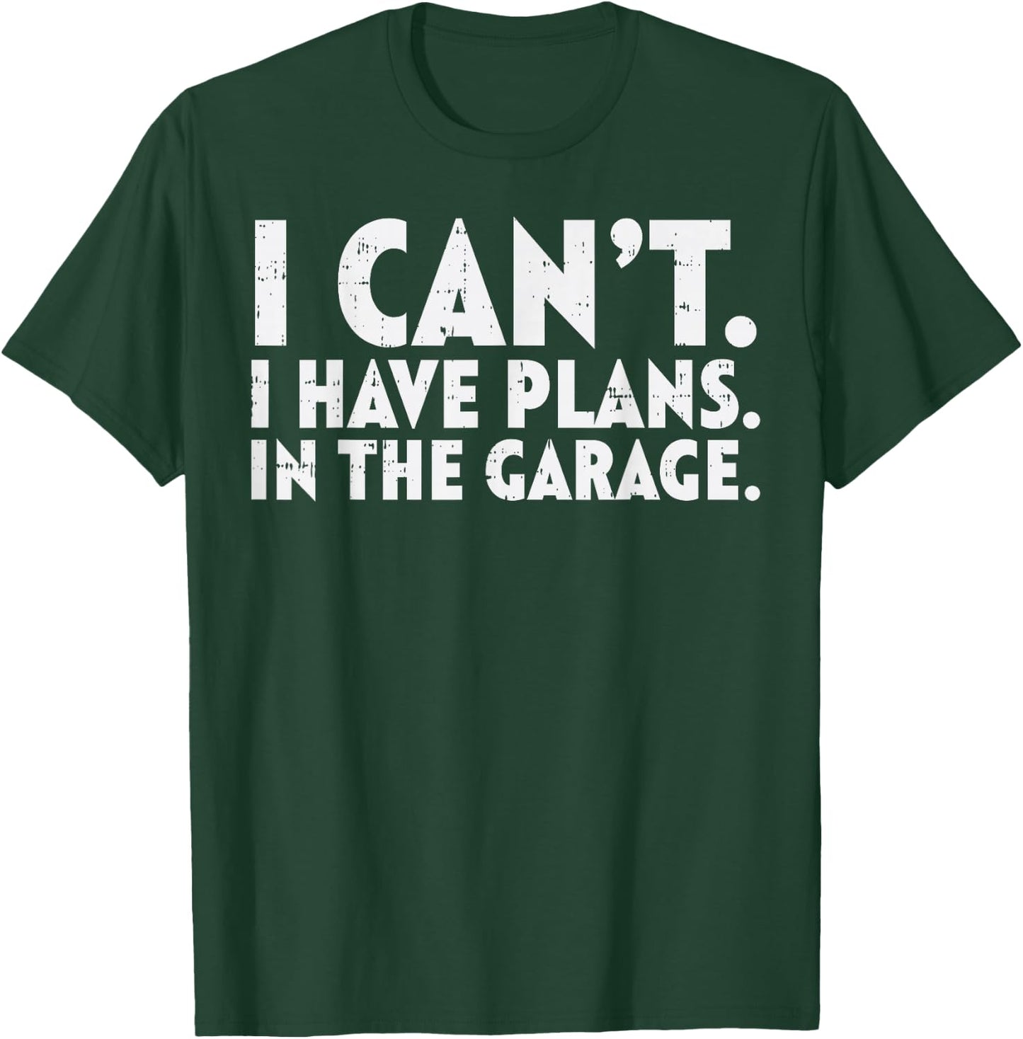 Cant Have Plans Garage Funny Mechanic Husbands Dads Men Gift T-Shirt - T-Shirt | Forest