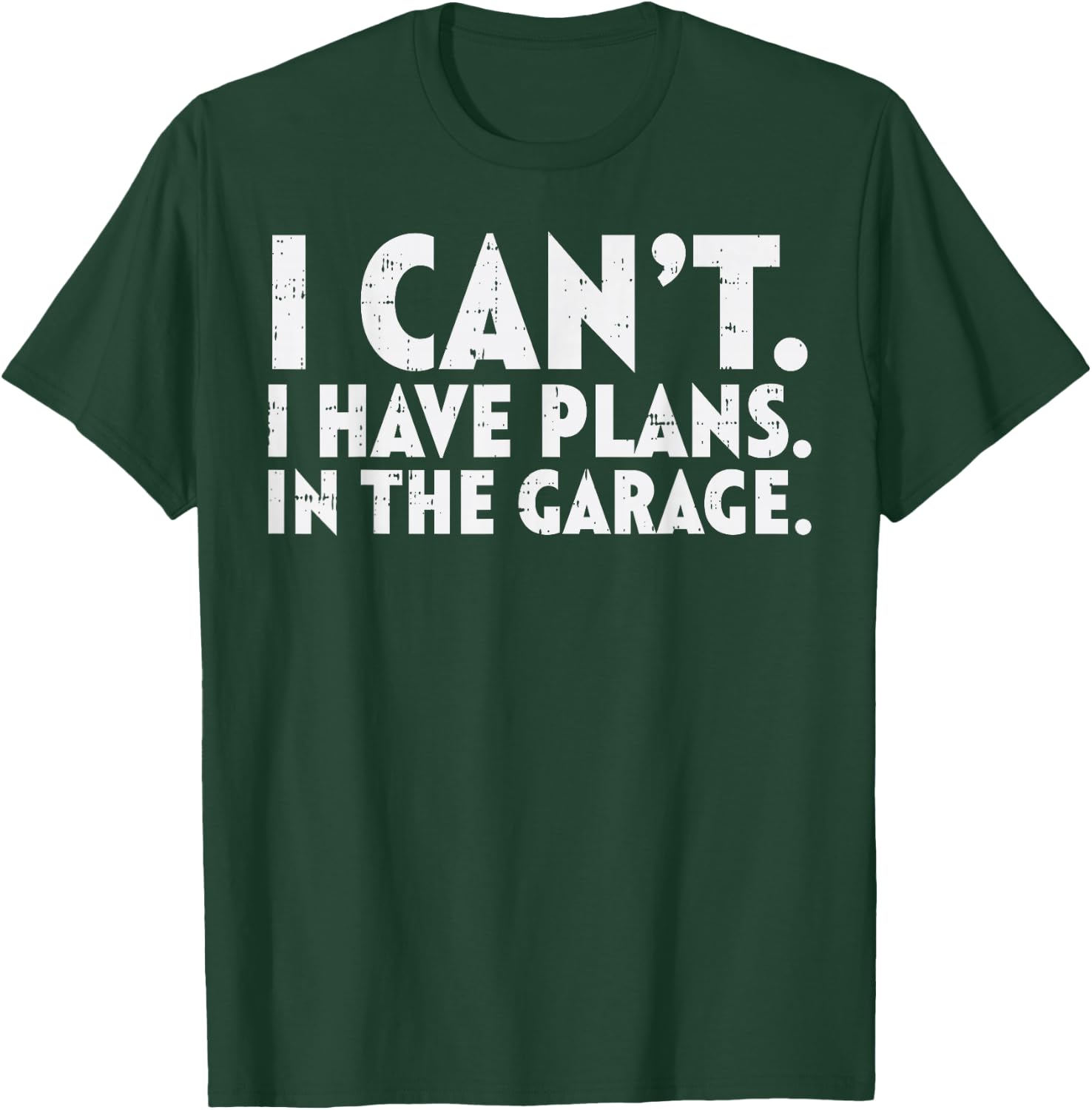 Cant Have Plans Garage Funny Mechanic Husbands Dads Men Gift T-Shirt - T-Shirt | Forest
