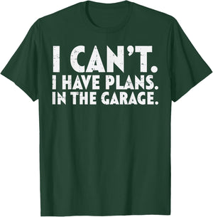 Cant Have Plans Garage Funny Mechanic Husbands Dads Men Gift T-Shirt - T-Shirt | Forest