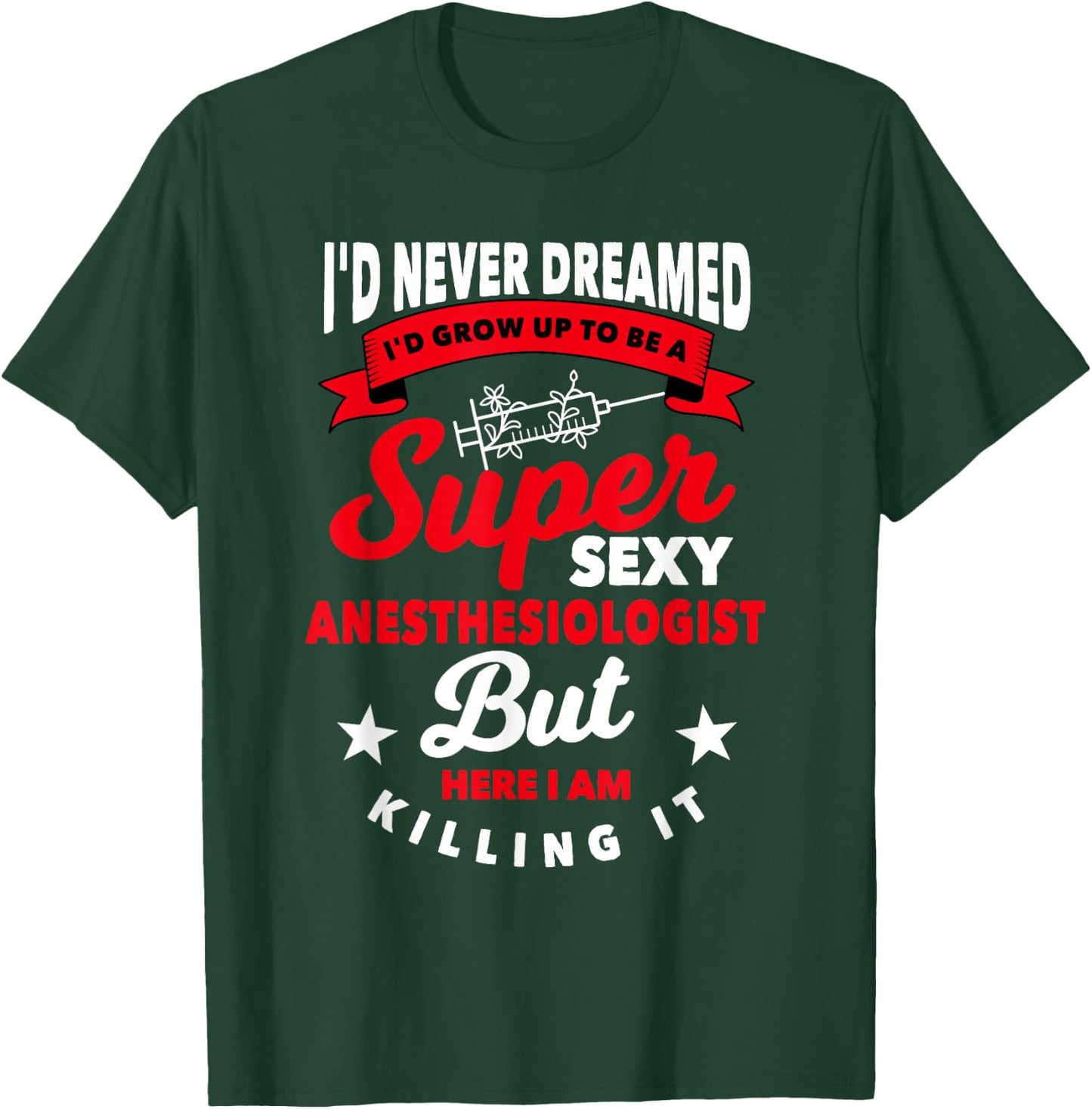 Funny Anesthesiologist Gift Hospital Anesthesia T-Shirt - T-Shirt | Forest
