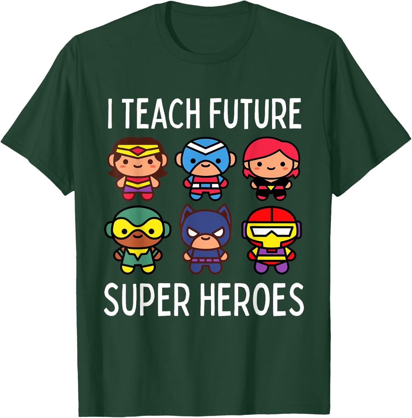 I Teach Future Super Heroes Graphic T-Shirt - T-Shirt | Forest