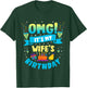 OMG It's My Wife Birthday T-Shirt - T-Shirt | Forest