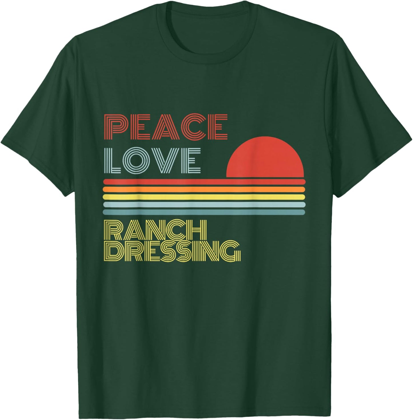Peace Love Ranch Dressing Retro Vintage T-Shirt - T-Shirt | Forest
