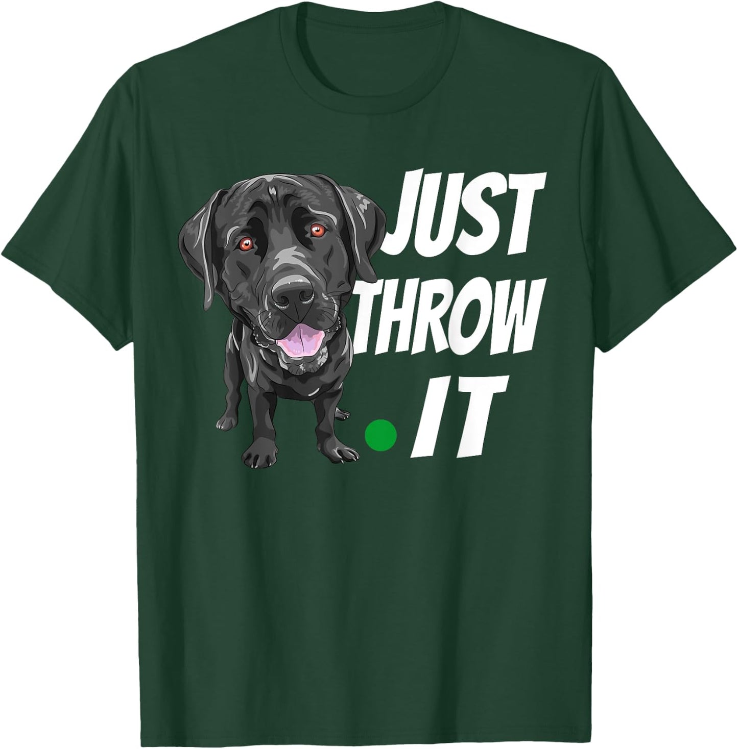 Funny Labrador Retriever Shirt Just Throw It Lab Dog T-Shirt - T-Shirt | Forest