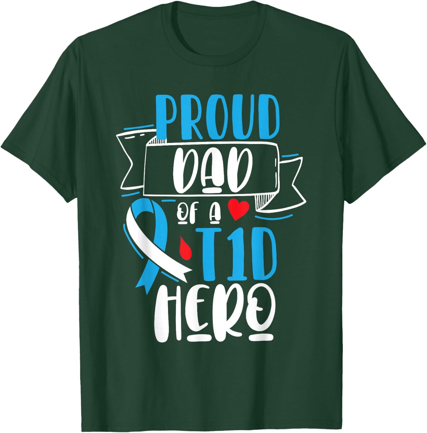 Proud Dad Of A T1D Hero Type 1 Diabetes Dad Awareness T-Shirt - T-Shirt | Forest