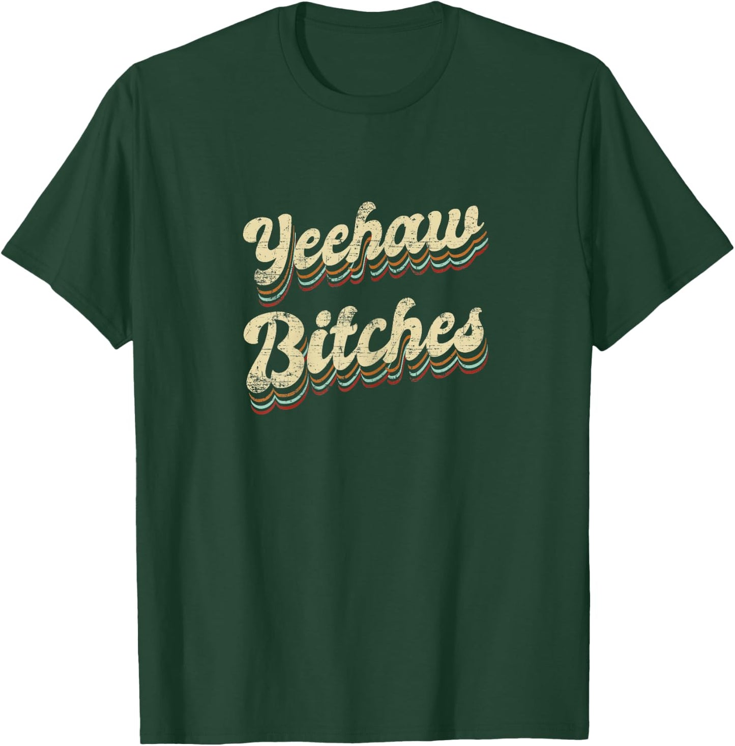 Yeehaw Bitches Country Music Western Wear Cowgirl Woman T-Shirt - T-Shirt | Forest