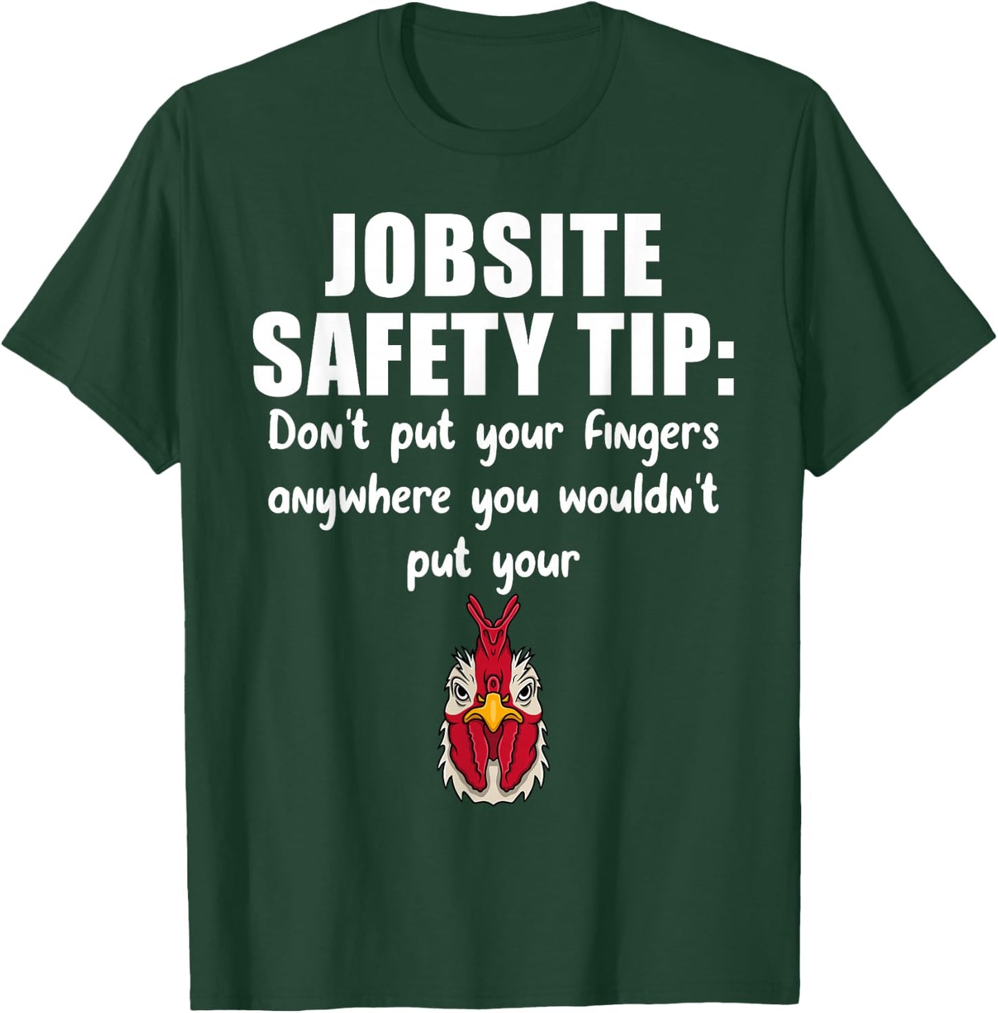 Jobsite Safety Tip Don't Put Your Fingers Anywhere T-Shirt - T-Shirt | Forest