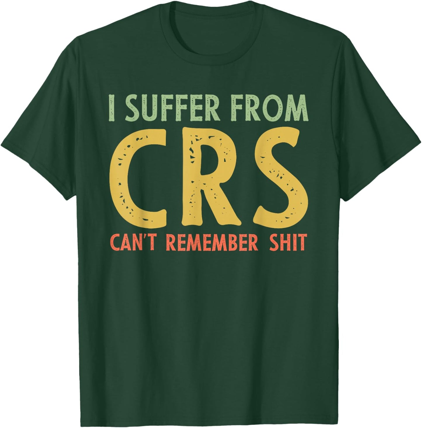 I Suffer From C.R.S Retro Vintage Funny Adult Joke T-Shirt - T-Shirt | Forest