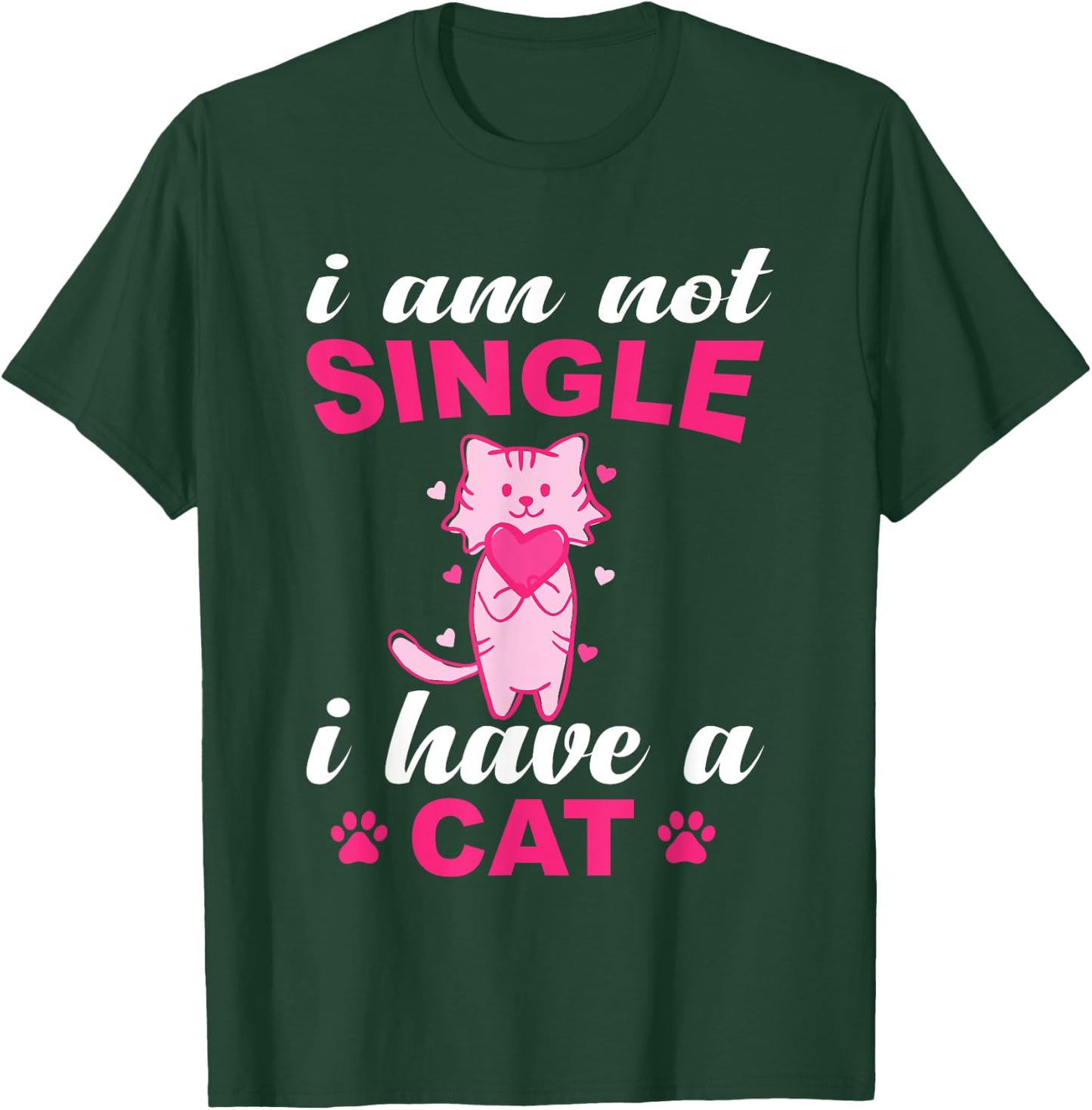 I Am Not Single I Have A Cat Lover T-Shirt - T-Shirt | Forest