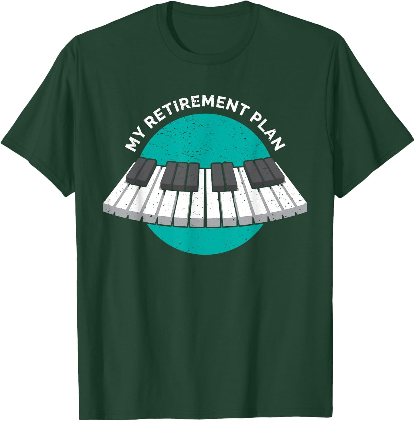 My Retirement Plan Piano classic Keyboard Music Instrument T-Shirt - T-Shirt | Forest