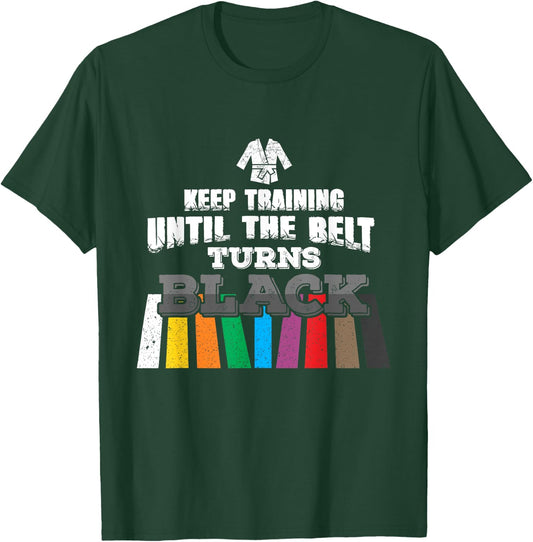 Karate Taekwondo - Keep Training Until The Belt Turns Black T-Shirt - T-Shirt | Forest