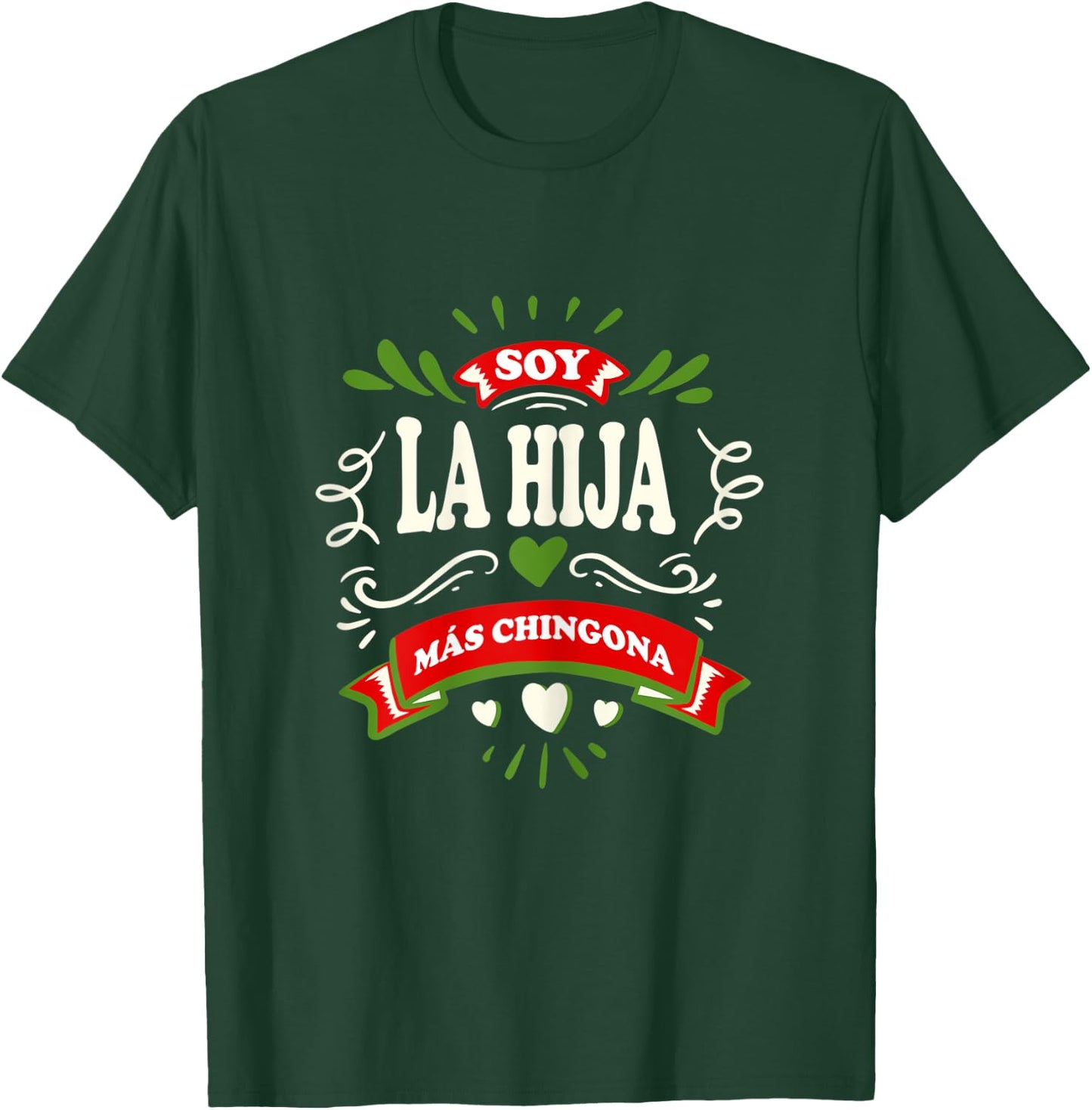 Yo Soy La Hija Mas Chingona Latin Mexican T-Shirt - T-Shirt | Forest