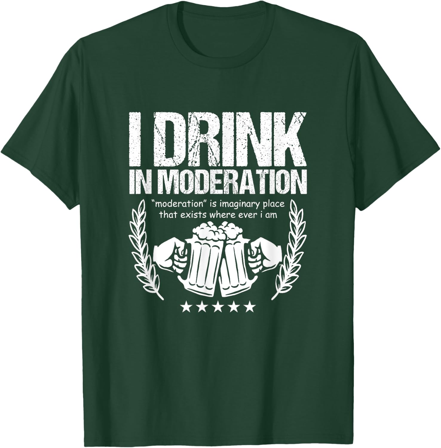 Funny Beer Lover Alcoholics I Drink in Moderation T-Shirt - T-Shirt | Forest