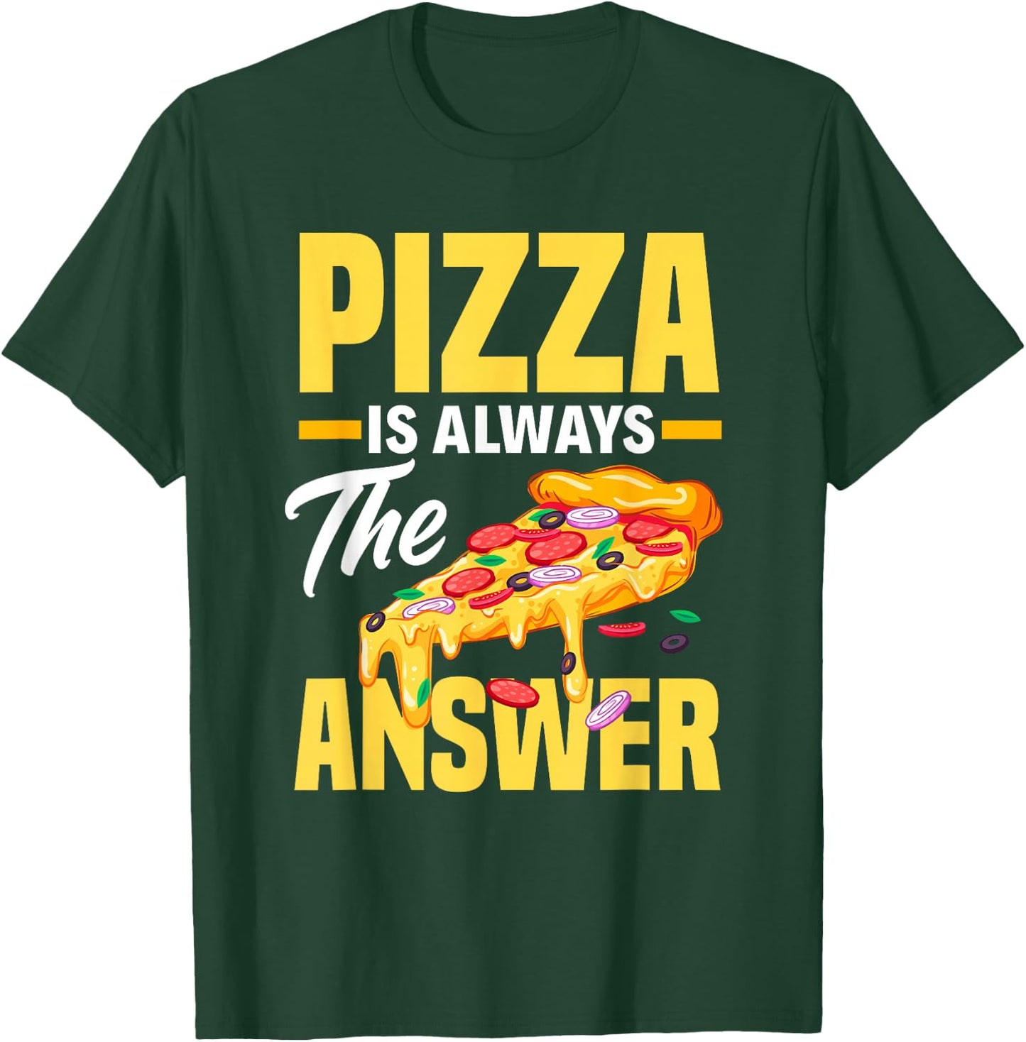 Pizza Is Always The Answer - Funny Pizza Lover T-Shirt - T-Shirt | Forest