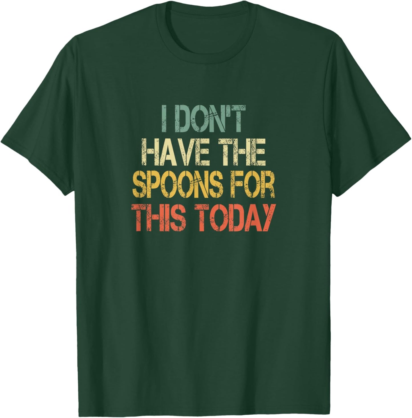 Chronic Illness Awareness Don't Have Spoons For This Today T-Shirt - T-Shirt | Forest