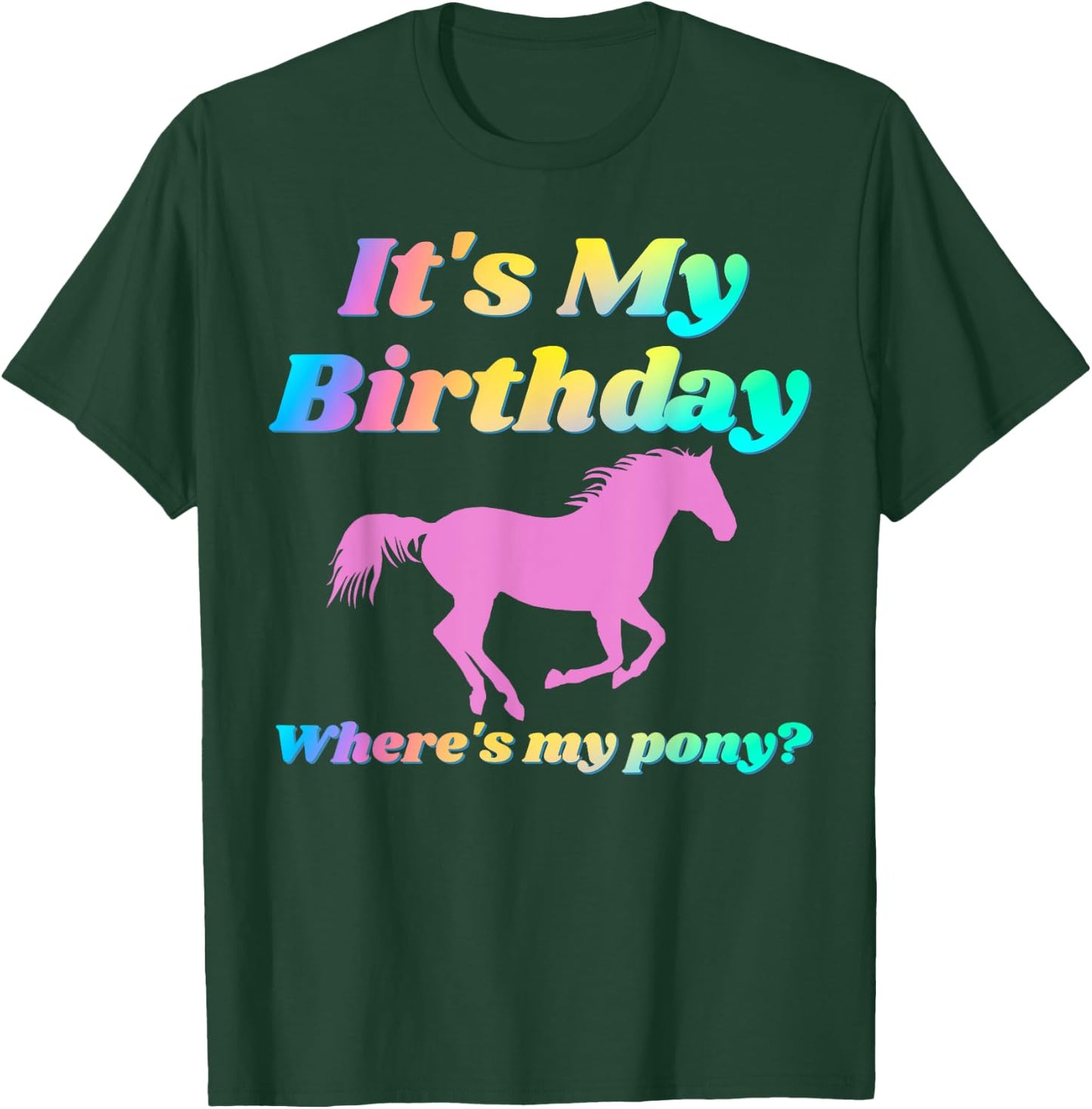 It's My Birthday Horse Lover Adult Funny Party Happy Gift T-Shirt - T-Shirt | Forest