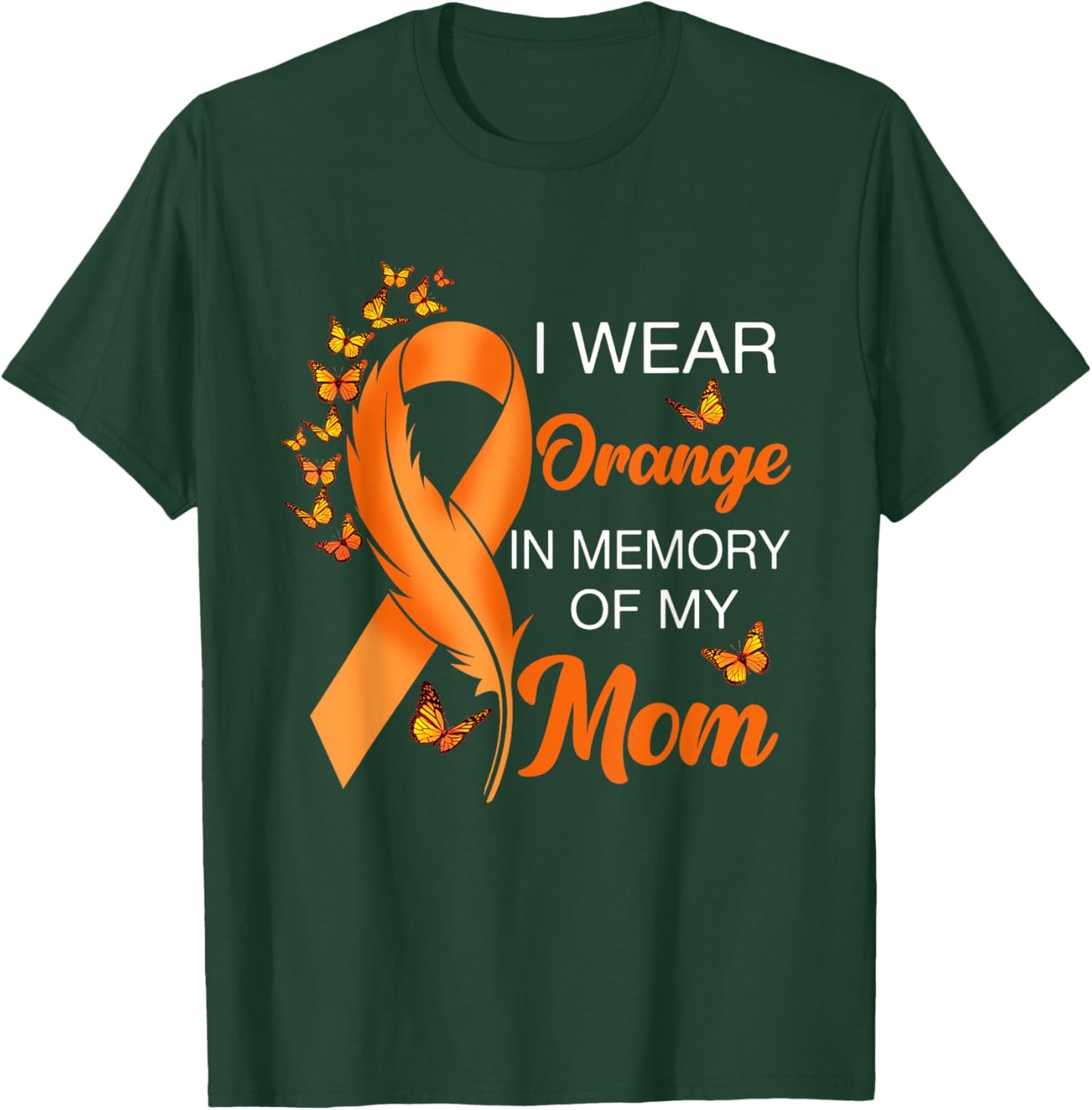 I Wear Orange In Memory Of My Mom Leukemia Awareness Cancer T-Shirt - T-Shirt | Forest