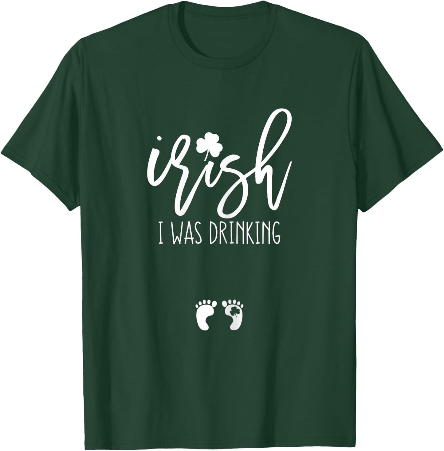 Irish I was Drinking Funny St Patricks Day Pregnant T-Shirt - T-Shirt | Forest