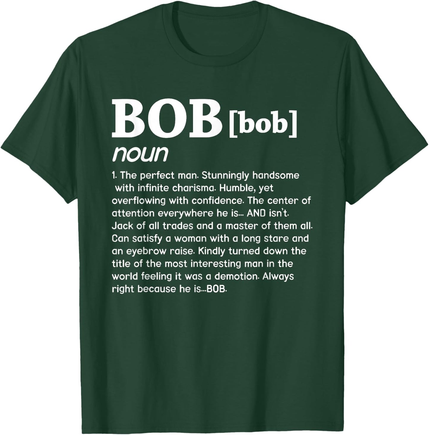 Bob Noun The Perfect Man Funny Saying Gift T-Shirt - T-Shirt | Forest