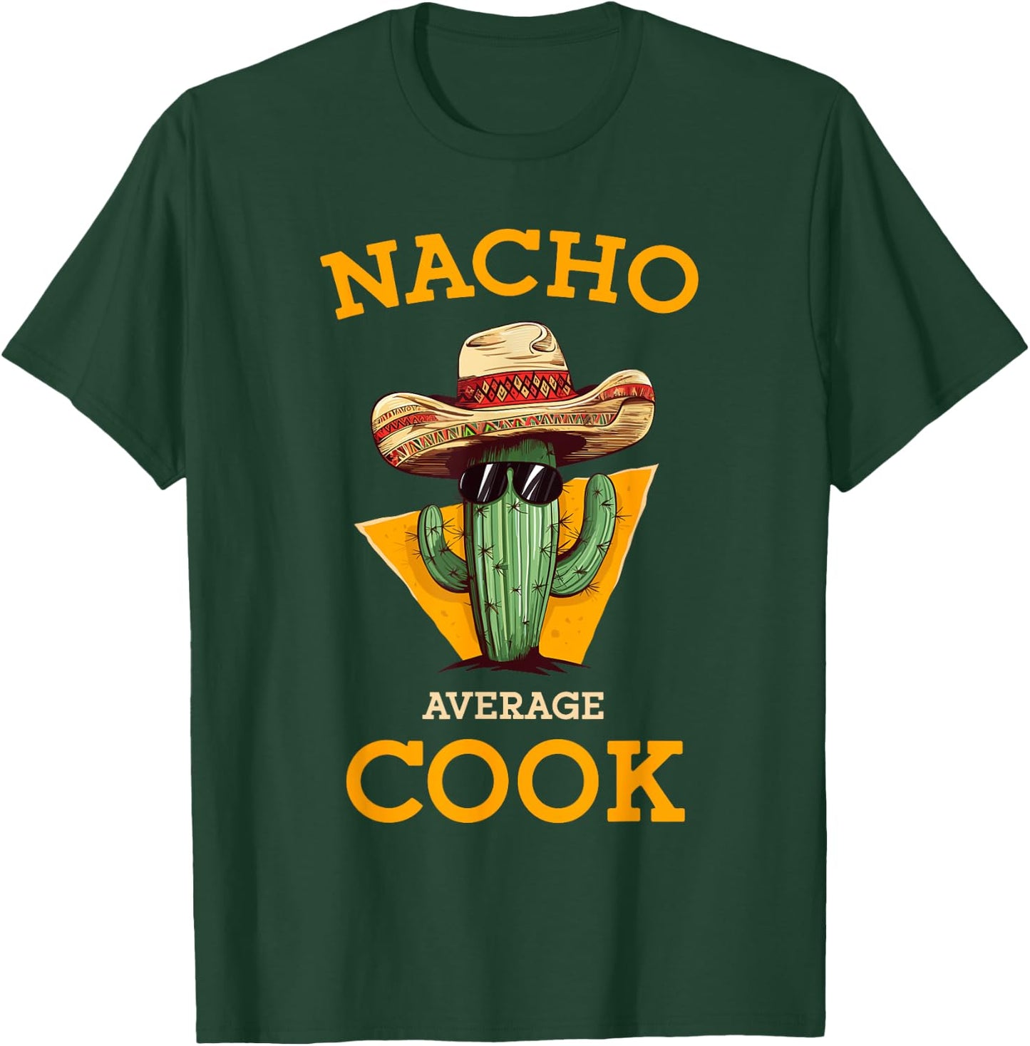 Nacho Average Cook Funny Mexican Chef Joke Cindo De Mayo T-Shirt - T-Shirt | Forest