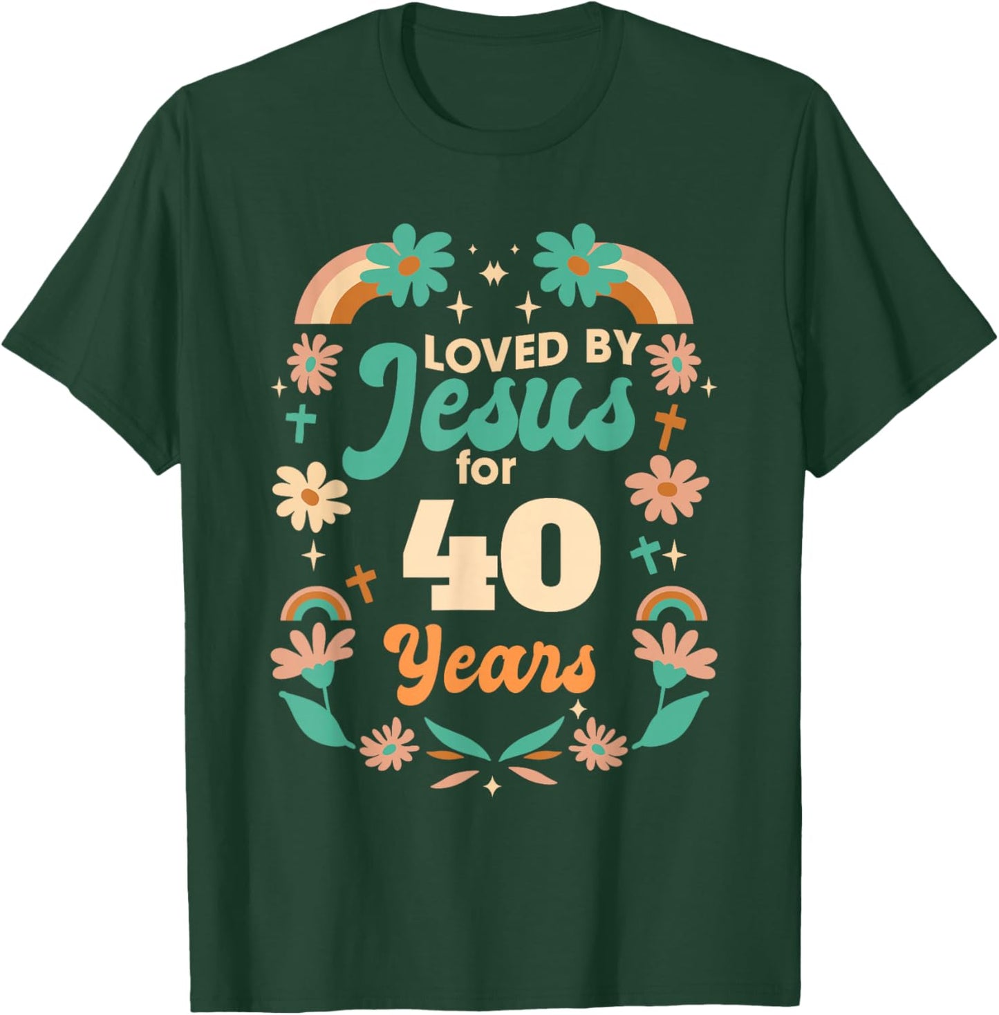 Loved By Jesus For 40 Years 40th Birthday Christian Theme T-Shirt - T-Shirt | Forest