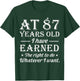 Funny 87th Birthday At 87 Years Old Do Whatever T-Shirt - T-Shirt | Forest