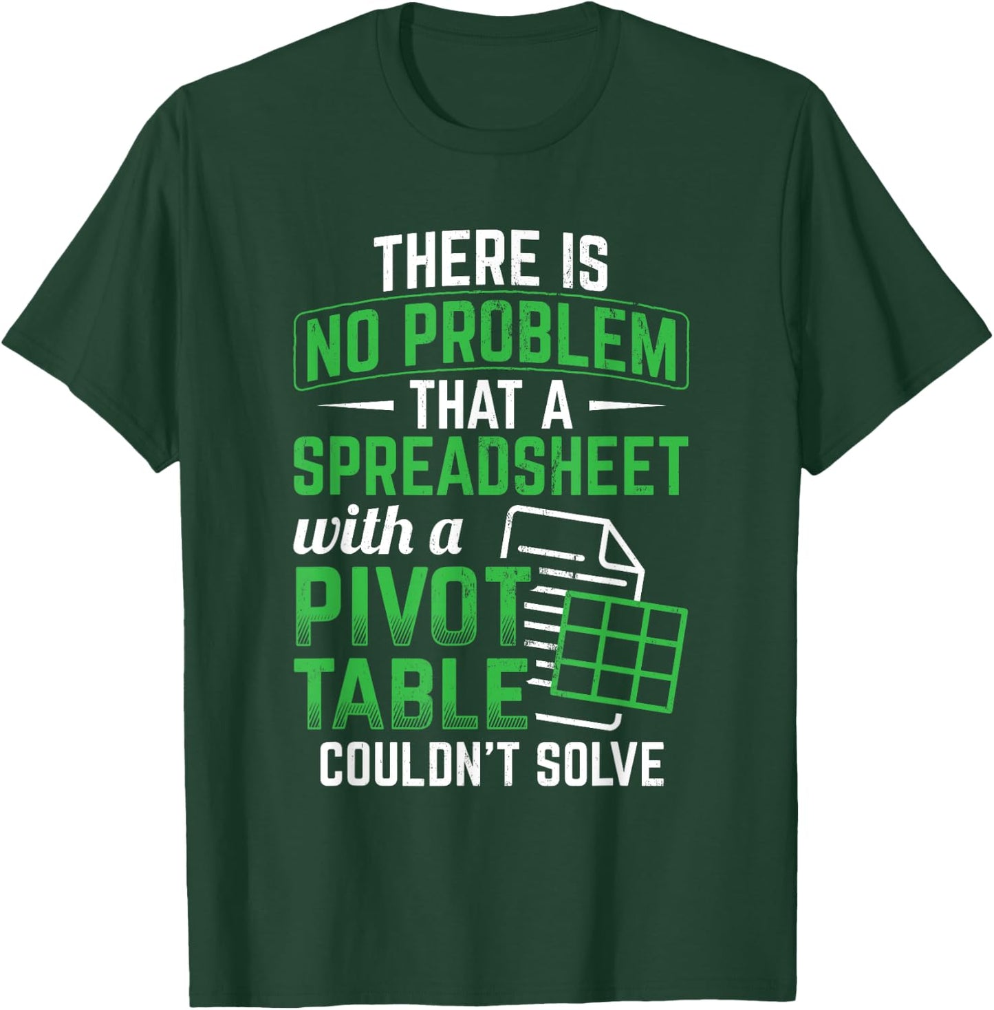 Spreadsheet With A Pivot Table Problem Solving Spreadsheet T-Shirt - T-Shirt | Forest