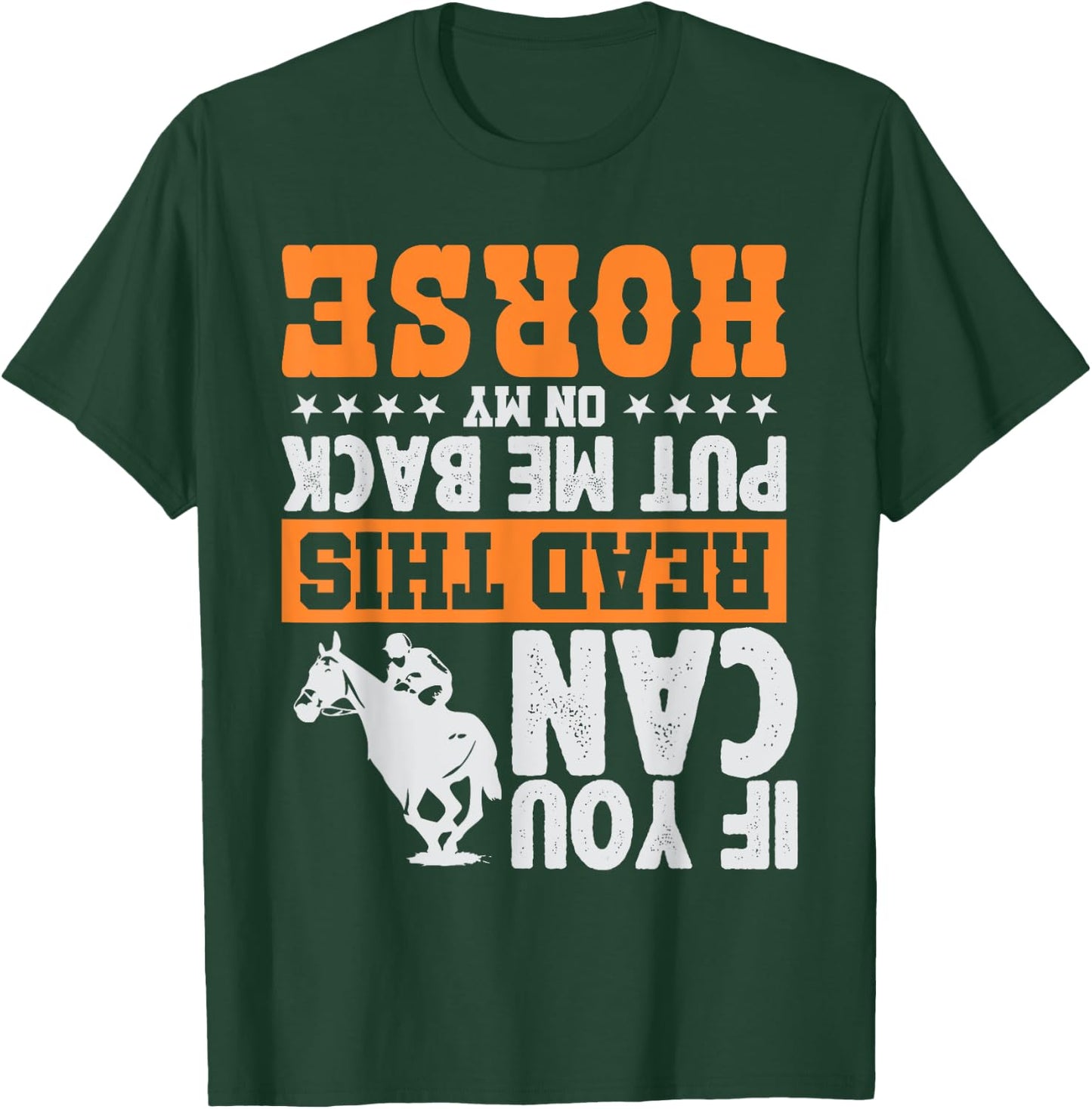 If You Can Read This Put Me Back On My Horse | Funny Gift T-Shirt - T-Shirt | Forest