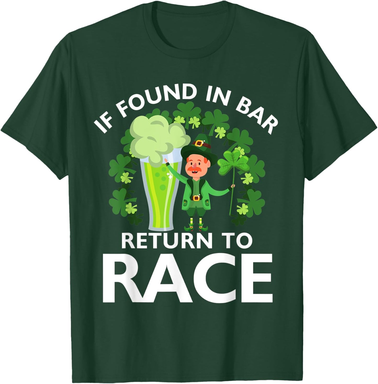 Leprechaun St Patrick's Day If Found In Bar Return To Race T-Shirt - T-Shirt | Forest
