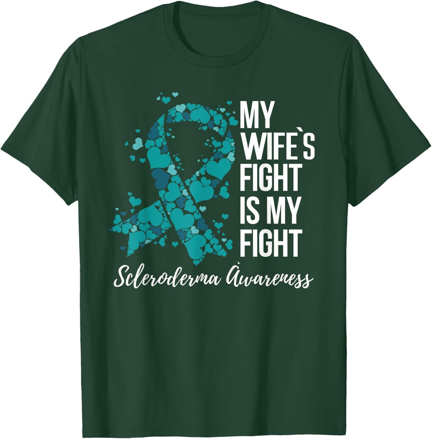My Wife’s Fight Is My Fight Scleroderma Awareness T-Shirt - T-Shirt | Forest
