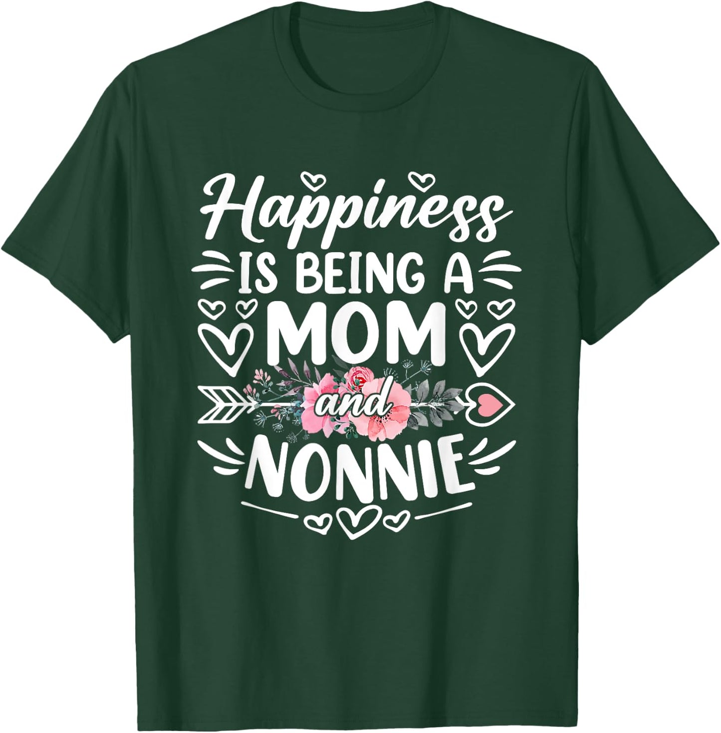 Happiness Is Being A Mom And Nonnie Funny Mother's Day T-Shirt - T-Shirt | Forest