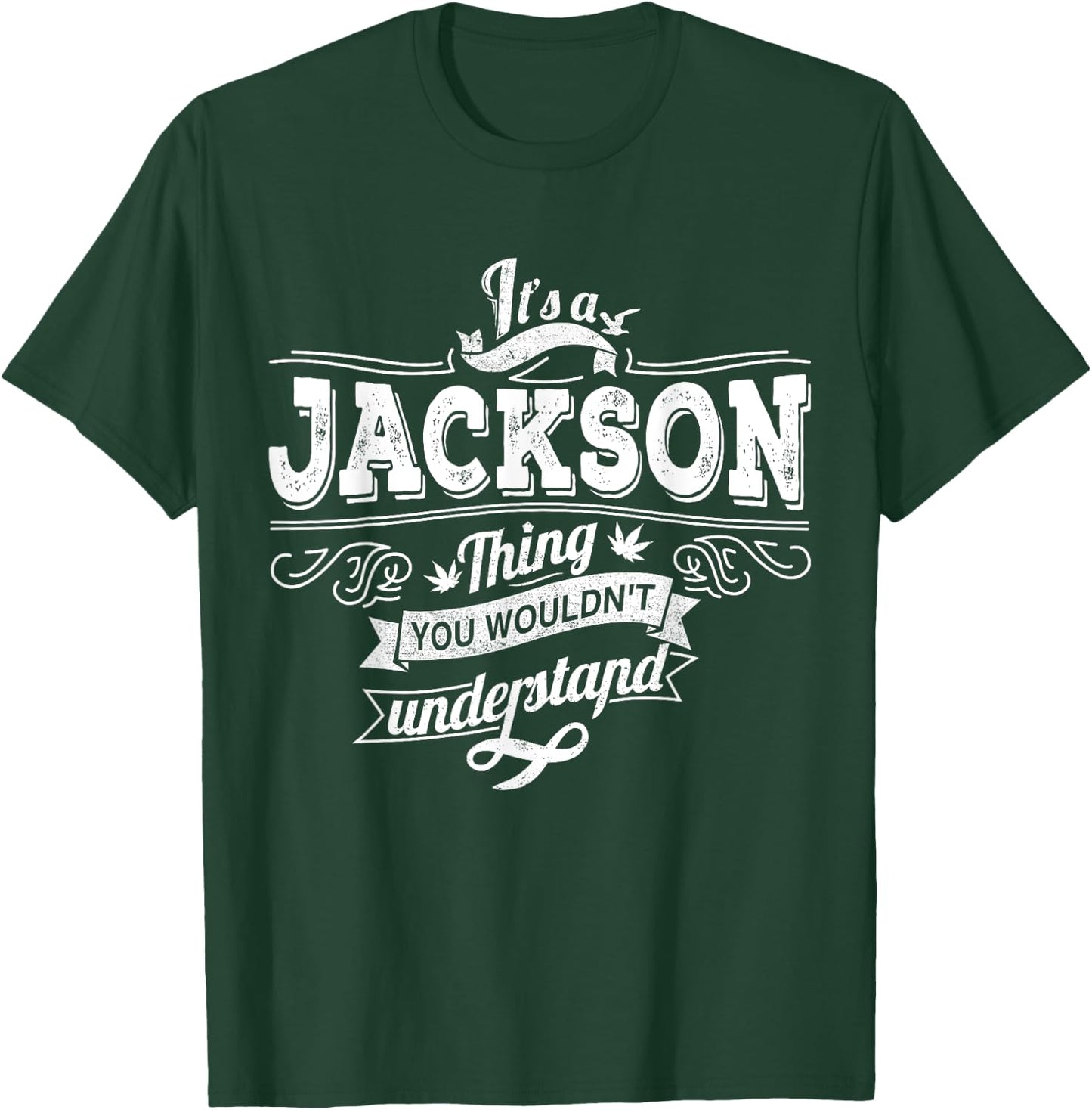 It's A JACKSON Thing You Wouldn't Understand Family Name T-Shirt - T-Shirt | Forest