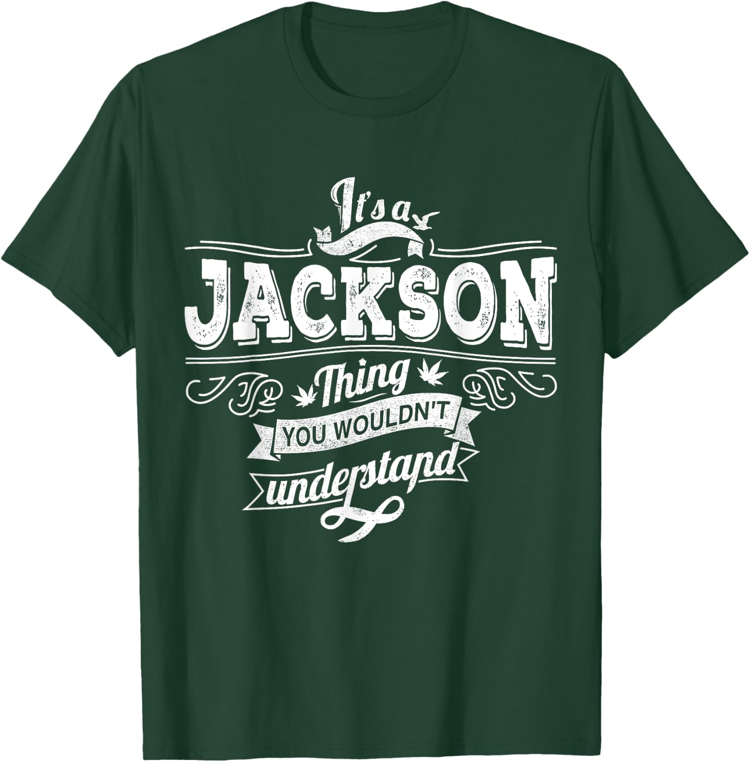 It's A JACKSON Thing You Wouldn't Understand Family Name T-Shirt - T-Shirt | Forest