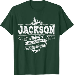 It's A JACKSON Thing You Wouldn't Understand Family Name T-Shirt - T-Shirt | Forest