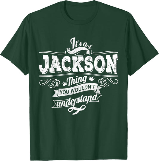 It's A JACKSON Thing You Wouldn't Understand Family Name T-Shirt - T-Shirt | Forest