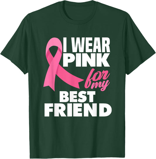 I Wear Pink For My Best Friend Breast Cancer Awareness T-Shirt - T-Shirt | Forest